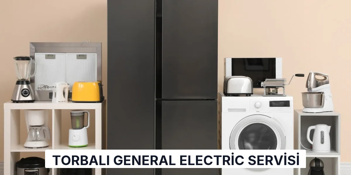 Torbalı General Electric Servisi