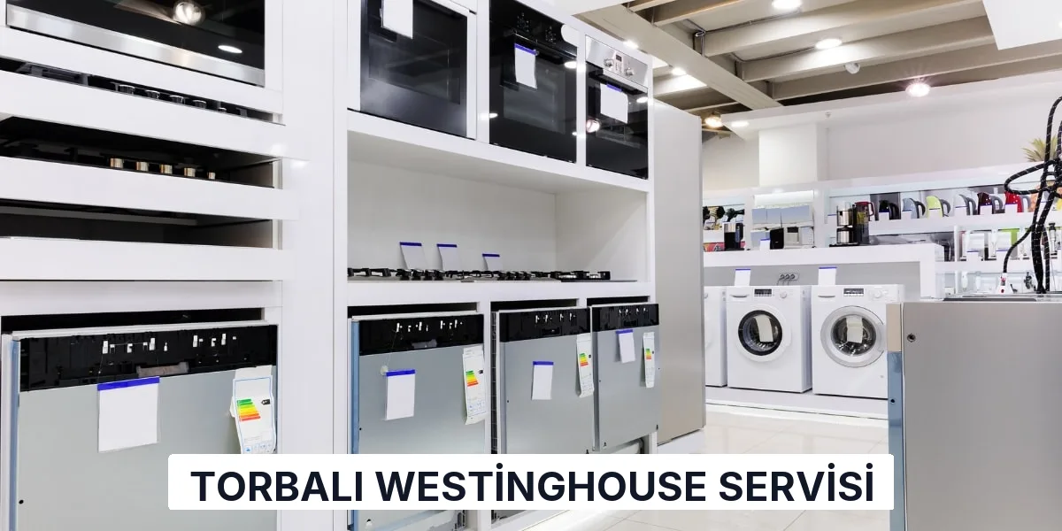 Torbalı Westinghouse Servisi